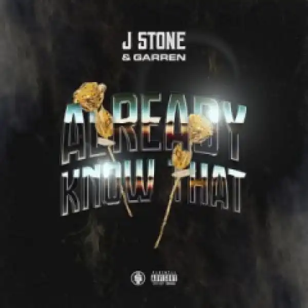 J Stone - Already Know That